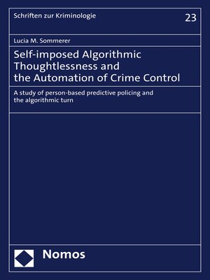 cover image of Self-imposed Algorithmic Thoughtlessness and the Automation of Crime Control